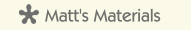 Matt's Materials
